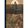 The Beatitudes, And Other Sermons