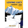 Loving Lucy: A Murder on Skis Mystery