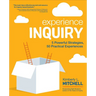 Experience Inquiry: 5 Powerful Strategies, 50 Practical Experiences