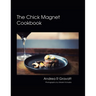 The Chick Magnet Cookbook