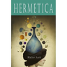 Hermetica: The Ancient Greek and Latin Writings Which Contain Religious or Philosophic Teachings Ascribed to Hermes Trismegistus