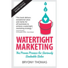 Watertight Marketing: The proven process for seriously scalable sales