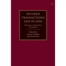 Secured Transactions Law in Asia: Principles, Perspectives and Reform