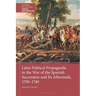 Latin Political Propaganda in the War of the Spanish Succession and Its Aftermath, 1700-1740