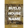 Build a House for My Name: Awesome is His Name (Psalm 111:9)