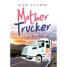 Mother Trucker: Because It's Never Too Late!
