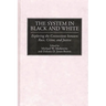 The System in Black and White: Exploring the Connections Between Race, Crime, and Justice