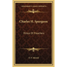 Charles H. Spurgeon: Prince Of Preachers