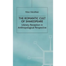 The Romantic Cult of Shakespeare: Literary Reception in Anthropological Perspective