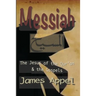 Messiah: The Jesus of the Qur'an and the Gospels