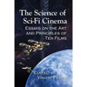 The Science of Sci-Fi Cinema: Essays on the Art and Principles of Ten Films