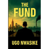The Fund: A Financial Crime Thriller