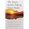 The Smart Series: Taking Smart Risks: Taking Smart Risks