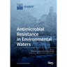 Antimicrobial Resistance in Environmental Waters