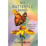 My Butterfly Mind: Insights into dyslexia and dyspraxia
