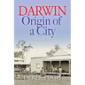 Darwin: Origin of a City - The 1870s