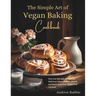 The Simple Art of Vegan Baking Cookbook: Over 100 Fail-Safe Recipes for Delicious Cakes, Cookies, Breads, and More, Including Gluten-Free Options!