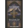 The Cathars: Heirs to Christic Truth: Beyond the Dogmas of Rome