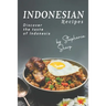 Indonesian Recipes: Discover the Taste of Indonesia