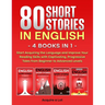 80 Short Stories in English - 4 Books in 1: Start Acquiring the Language and Improve Your Reading Skills with Captivating, Progressive Tales from Begi