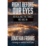 Right Before Our Eyes: Revealing the Times We Are In