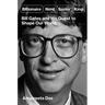 Billionaire, Nerd, Savior, King: Bill Gates and His Quest to Shape Our World
