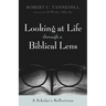 Looking at Life Through a Biblical Lens: A Scholar's Reflections