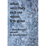 what will they call me when i'm gone