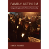 Family Activism: Immigrant Struggles and the Politics of Noncitizenship
