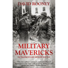 Military Mavericks: Extraordinary Men of Battle