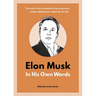 Elon Musk: In His Own Words