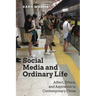 Social Media and Ordinary Life: Affect, Ethics, and Aspiration in Contemporary China