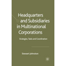 Headquarters and Subsidiaries in Multinational Corporations: Strategies, Tasks and Coordination