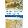 The Greek Exodus from Egypt: Diaspora Politics and Emigration, 1937-1962