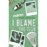 I Blame the Club