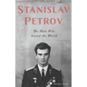 Stanislav Petrov: The Man Who Saved the World