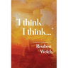 I Think I Think: Vintage Sermons by Reuben Welch