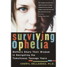 Surviving Ophelia: Mothers Share Their Wisdom in Navigating the Tumultuous Teenage Years
