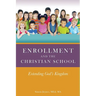Enrollment and the Christian School: Extending God's Kingdom