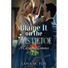 Blame It On The Mistletoe