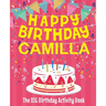 Happy Birthday Camilla - The Big Birthday Activity Book: Personalized Children's Activity Book