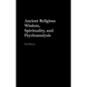 Ancient Religious Wisdom, Spirituality and Psychoanalysis