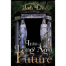 Into a Long Ago Future