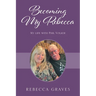 Becoming My Rebecca: My Life with Phil Volker