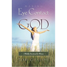 Making Eye Contact with God: A Weekly Devotional for Women