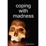 Coping with Madness