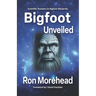 Bigfoot Unveiled: Scientific Answers to Bigfoot Mysteries