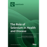 The Role of Selenium in Health and Disease