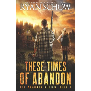 These Times of Abandon: A Post-Apocalyptic EMP Survivor Thriller