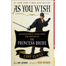 As You Wish: Inconceivable Tales from the Making of the Princess Bride